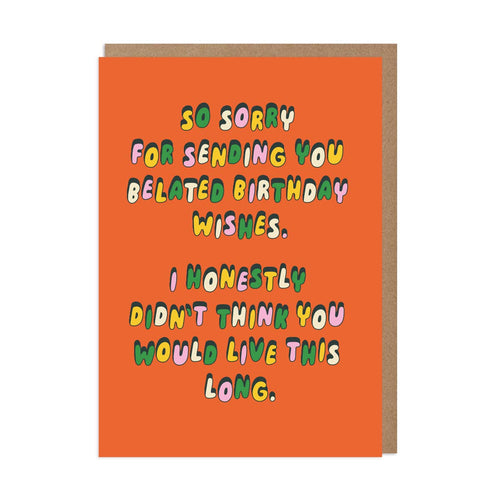 Belated Birthday Card – Didn't Think You'd Live This Long